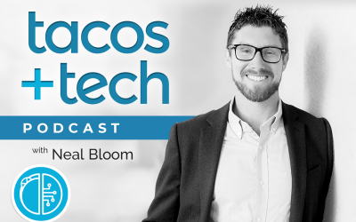 Tacos and Tech Podcast with Neal Bloom